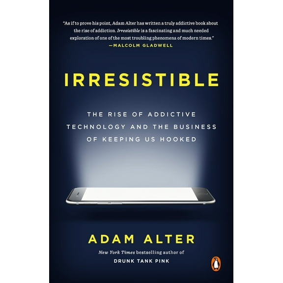 Irresistible: The Rise of Addictive Technology and the Business of Keeping Us Hooked, (Paperback)