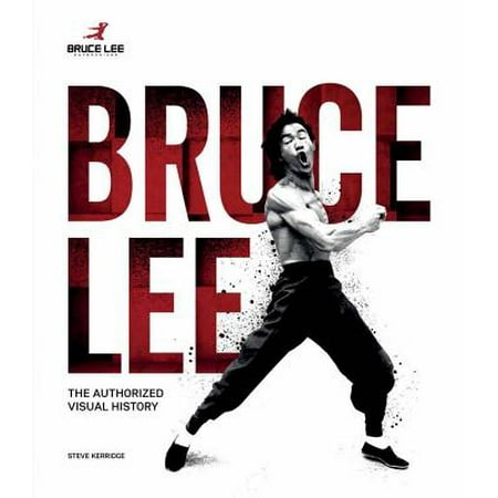 Bruce Lee : The Authorized Visual History