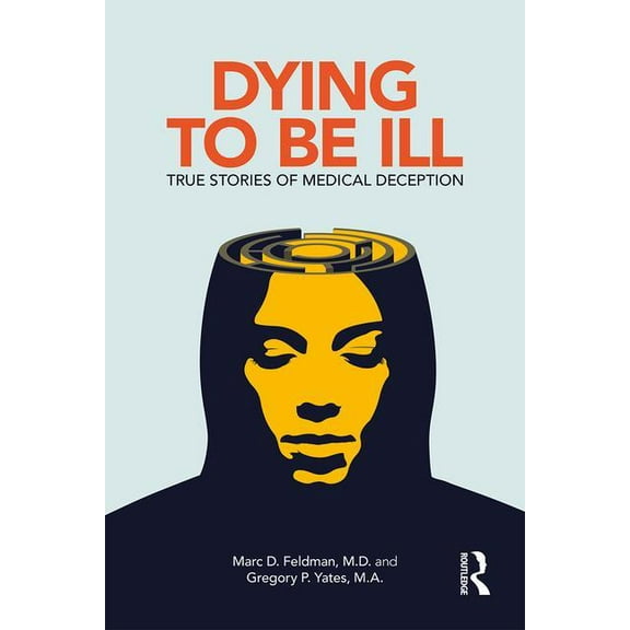 Dying to Be Ill: True Stories of Medical Deception, (Paperback)