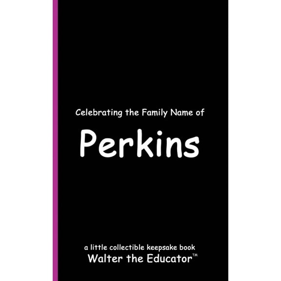 Celebrating Family Names Book Celebrating the Family Name of Perkins, (Paperback)