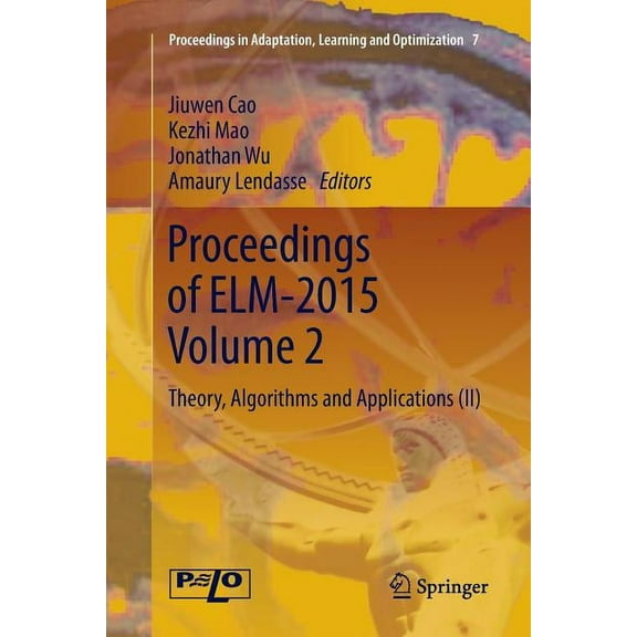 Proceedings in Adaptation, Learning and Proceedings of Elm-2015 Volume 2: Theory, Algorithms and Applications (II), Book 7, (Paperback)