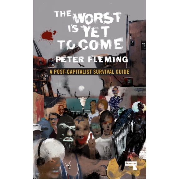 Pre-Owned The Worst Is Yet to Come: A Post-Capitalist Survival Guide (Paperback) 1912248328 9781912248322
