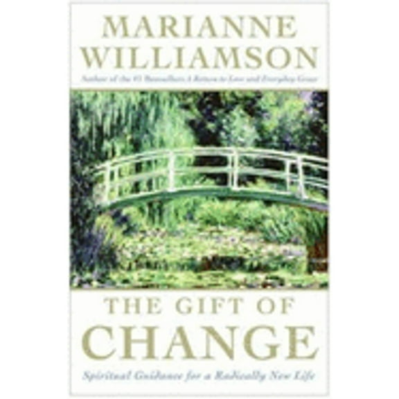 The Gift of Change: Spiritual Guidance for a Radically New Life