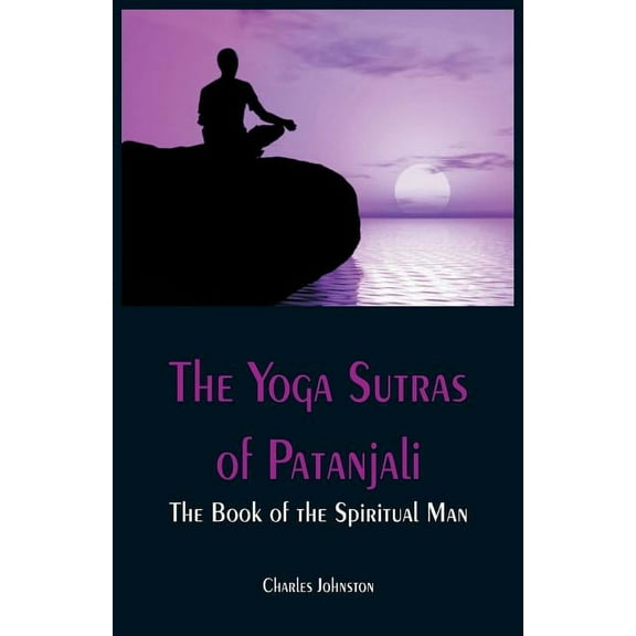 The Yoga Sutras of Patanjali: The Book of the Spiritual Man, (Paperback)