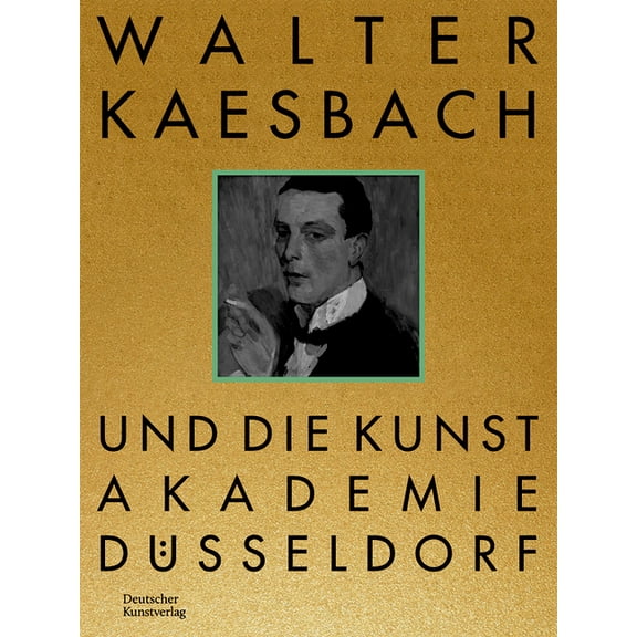 Walter Kaesbach Und Die Kunstakademie Düsseldorf (Hardcover)