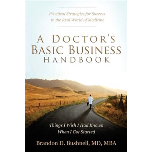 Pre-Owned A Doctor's Basic Business Handbook: Things I Wish I Had Known When I Got Started Paperback
