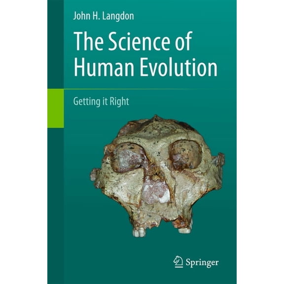 The Science of Human Evolution: Getting It Right, (Hardcover)