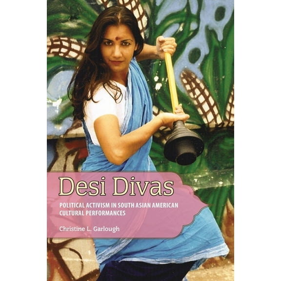 Desi Divas: Political Activism in South Asian American Cultural Performances, (Hardcover)