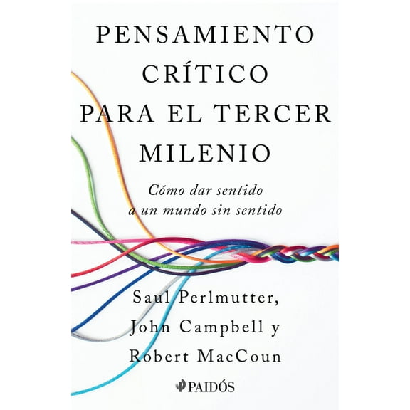 Pensamiento CrÃ­tico Para El Tercer Milenio: CÃ³mo Dar Sentido a Un Mundo Sin Sentido / Third Millennium Thinking, (Paperback)