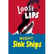 Loose Lips Sink Ships Is An American English Idiom Meaning Beware Of Unguarded Talk The Phrase Originated On Propaganda Posters During World War Ii