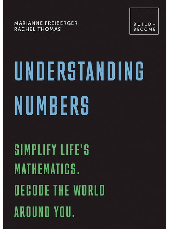 BUILD+BECOME: Understanding Numbers: Simplify life's mathematics. Decode the world around you. : 20 thought-provoking lessons (Paperback)