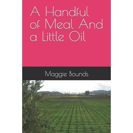 A Handful of Meal And a Little Oil (Paperback)