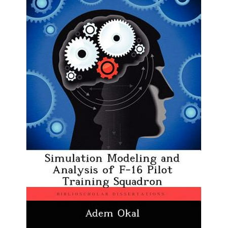 - Simulation Modeling and Analysis of F-16 Pilot Training Squadron