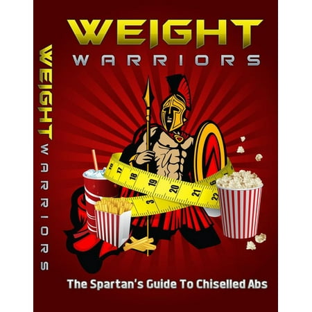 Weight Warriors: The Spartan's Guide to Getting Chiseled Abs - (Best Way To Get Chiseled Abs)