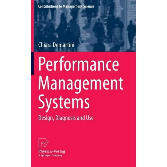 Contributions to Management Science Performance Management Systems: Design, Diagnosis and Use, (Hardcover)