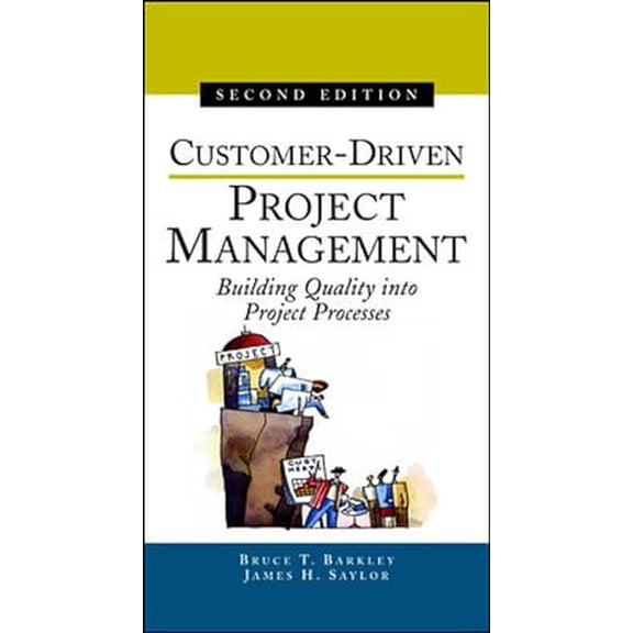 Pre-Owned Customer-Driven Project Management : Building Quality into Project Processes, 9780071369824, 0071369821, Hardcover, 2 edition