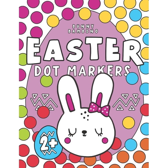 Easter Gifts for Kids Easter Dot Markers Easter Basket Stuffers: Coloring Activity Book for Kids and Toddlers, (Paperback)