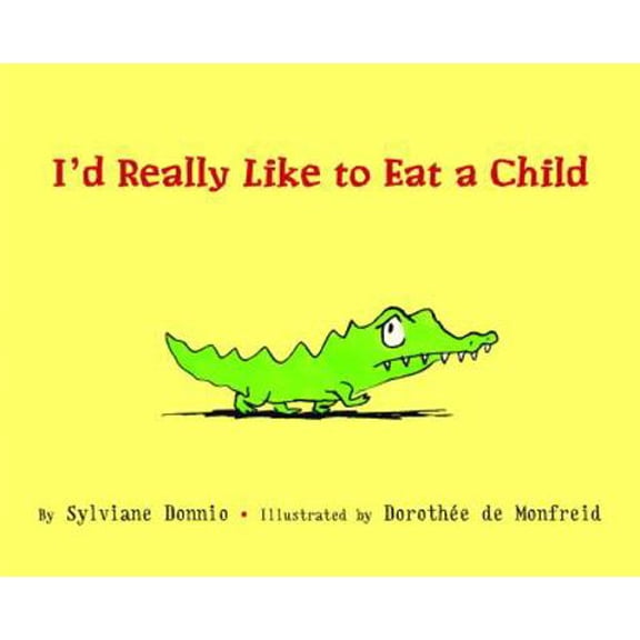 Pre-Owned I'd Really Like to Eat a Child (Picture Book) (Hardcover) 0375837612 9780375837616