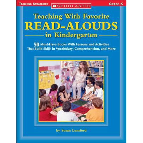 Pre-Owned Teaching With Favorite Read-alouds in Kindergarten: 50 Must-Have Books with Lessons and Activities that Build Skills in Vocabulary, Comprehension and... (Paperback) 0439404177 9780439404174