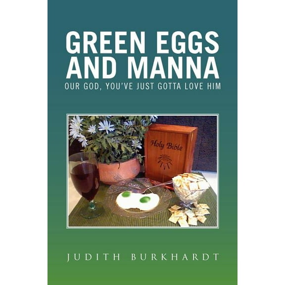 Green Eggs and Manna : Our God, You've Just Gotta Love Him