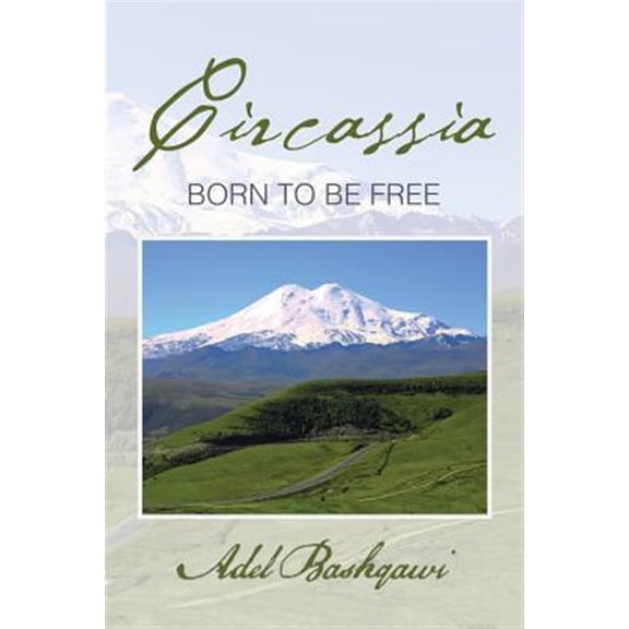 Pre-Owned Circassia: Born to Be Free (Paperback) by Adel Bashqawi