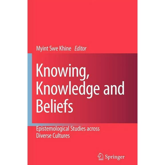 Knowing, Knowledge and Beliefs: Epistemological Studies Across Diverse Cultures, (Paperback)