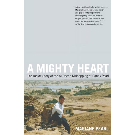 A Mighty Heart: The Inside Story of the Al Qaeda Kidnapping of Danny Pearl, (Paperback)
