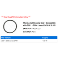 thumbnail image 2 of Thermostat Housing Seal - Compatible with 2001 - 2006 LS430 4.3L V8 2002 2003 2004 2005, 2 of 2