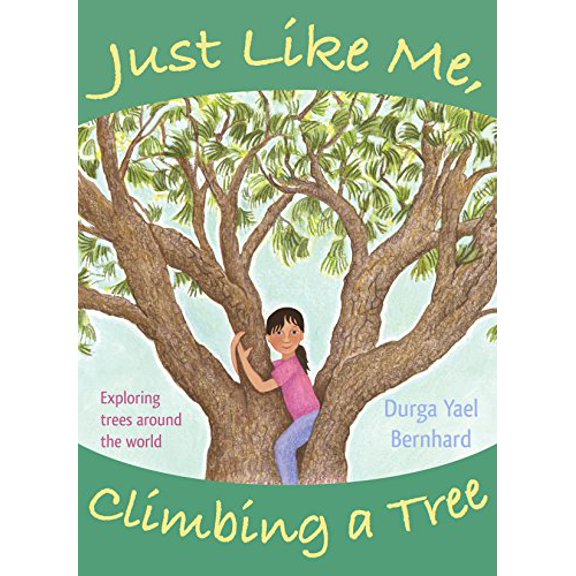 Pre-Owned Just Like Me, Climbing a Tree: Exploring Trees Around the World (Paperback) 193778634X 9781937786342