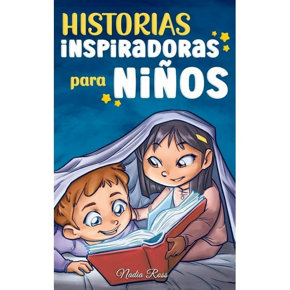 Libros Motivadores Para Niños: Historias Inspiradoras para Niños: Un libro de aventuras mágicas sobre el valor, la confianza en uno mismo y la importancia de creer en los sueños (Hardcover)
