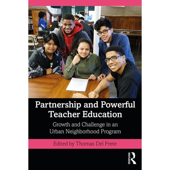 Partnership and Powerful Teacher Education: Growth and Challenge in an Urban Neighborhood Program, (Paperback)