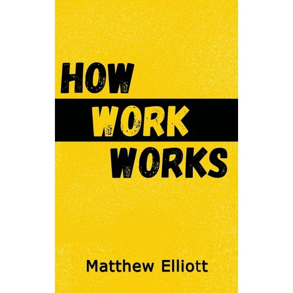 How Work Works - 2nd Edition, (Paperback)