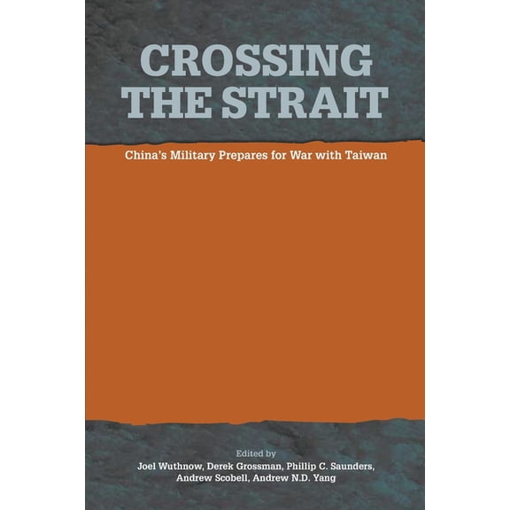 Crossing the Strait: : China's Military Prepares for War with Taiwan, (Paperback)