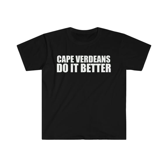 Cape Verdeans do it better Unisex T-shirt S-3XL Pride Proud Cape Verde