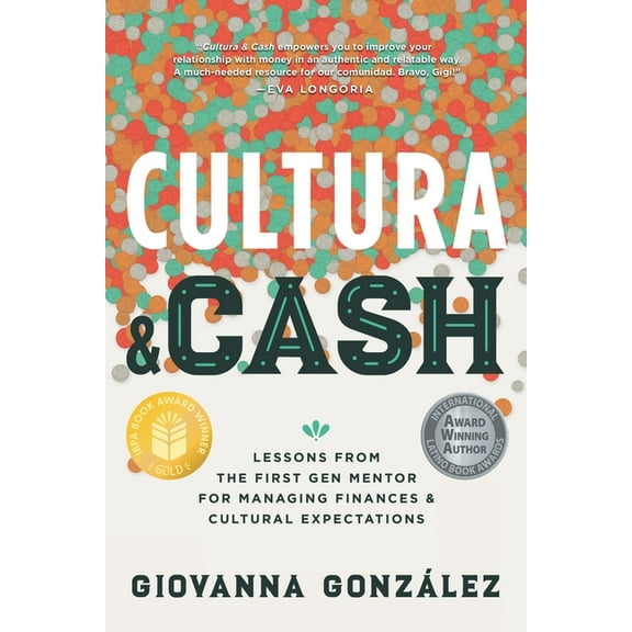 Cultura and Cash: Lessons from the First Gen Mentor for Managing Finances and Cultural Expectations, (Paperback)