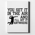 thumbnail image 1 of You Set It IN The Air And I'll Hit It Anywhere - 8" x 10" - Decorative Canvas Wall Art - White Edge - 5/8" Gallery Wrapped, 1 of 2