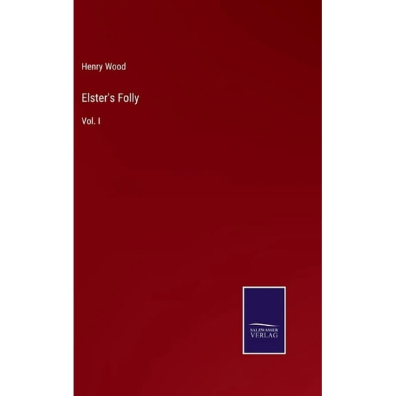 Elster's Folly: Vol. I, (Hardcover)