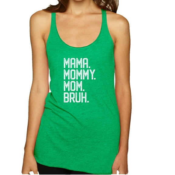 Wild Bobby, Mama. Mommy. Mom. Bruh. Mother's Day Tri-Blend Racerback Tank Top, Envy, Medium