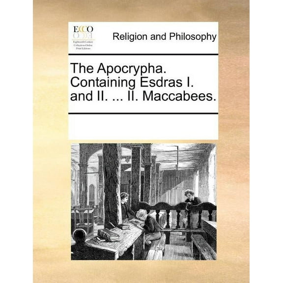 The Apocrypha. Containing Esdras I. and II. ... II. Maccabees. (Paperback)