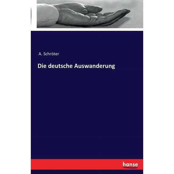 Die deutsche Auswanderung, (Paperback)
