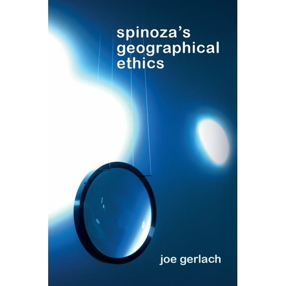 Geotheory Spinoza's Geographical Ethics, (Hardcover)