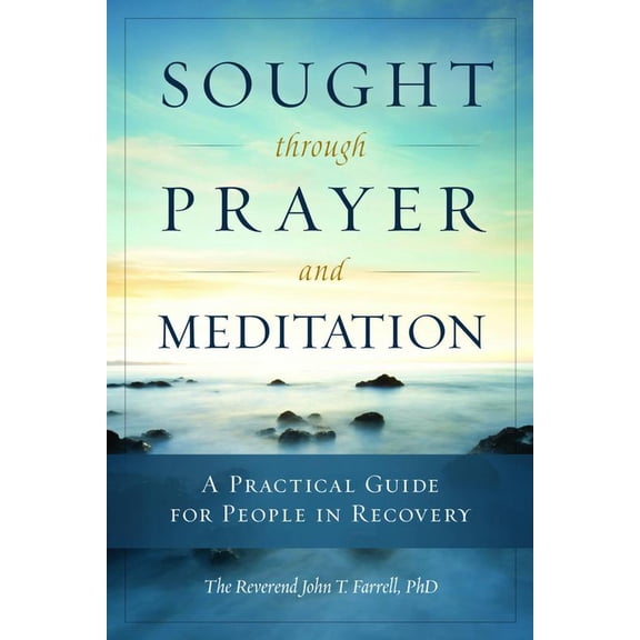 Pre-Owned Sought Through Prayer and Meditation: A Practical Guide for People in Recovery (Paperback) 1937612333 9781937612337