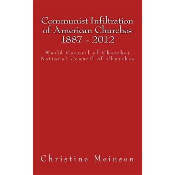 Pre-Owned Communist Infiltration of American Churches 1887 - 2012: World Council of Churches National Council of Churches Paperback