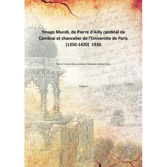 Ymago Mundi, de Pierre d'Ailly cardinal de Cambrai et chancelier de l'Universite de Paris (1350-1420) 1930 [Hardcover]