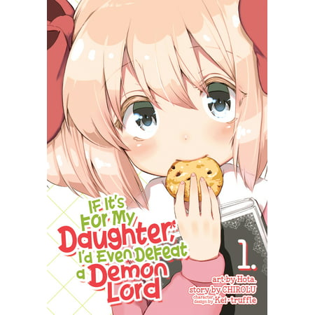 If It's for My Daughter, I'd Even Defeat a Demon Lord (Manga) Vol.