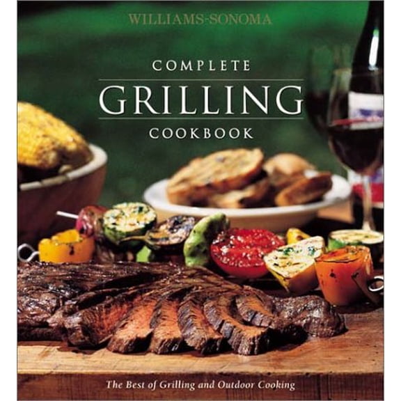 Pre-Owned Williams-Sonoma Complete Grilling Cookbook (The Best Of Grilling And Outdoor Cooking) (Hardcover) 1892374420 9781892374424