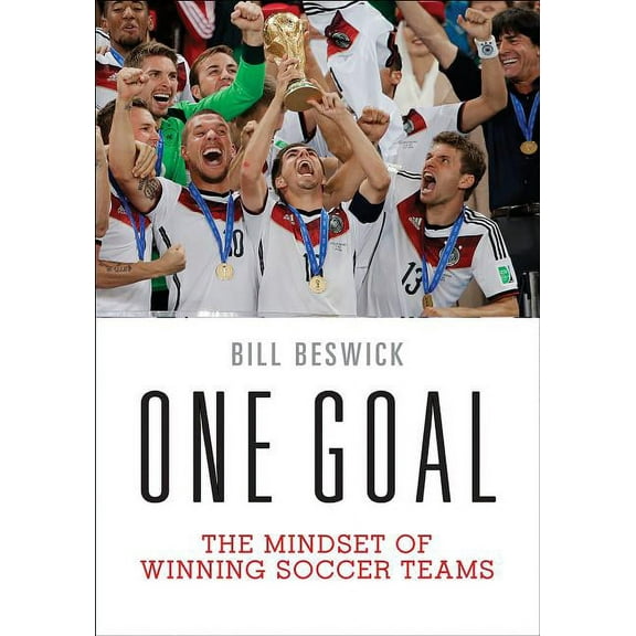 One Goal: The Mindset of Winning Soccer Teams, (Paperback)
