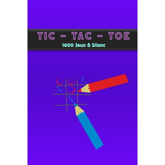 TIC-TAC-TOE 1600 Jeux à blanc: Jouer au Tic Tac Toe partout (Paperback)
