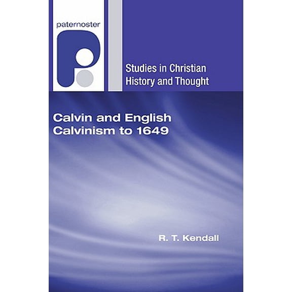 Studies in Christian History and Thought: Calvin and English Calvinism to 1649 (Paperback)