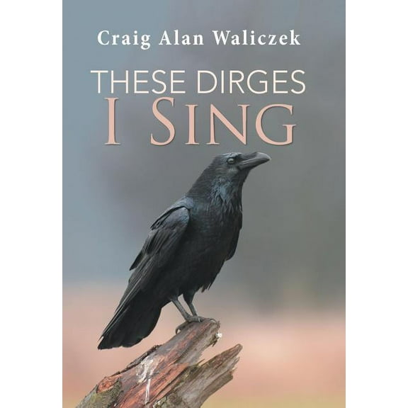 These Dirges I Sing (Hardcover)